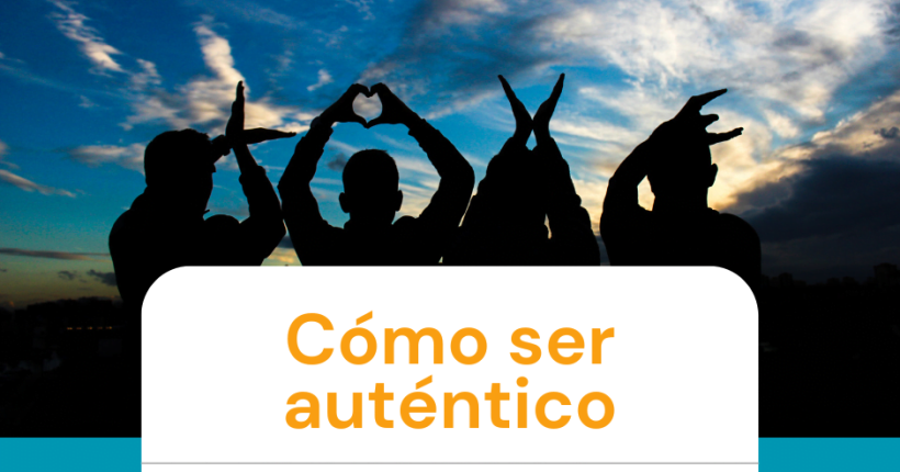 Cómo ser auténtico